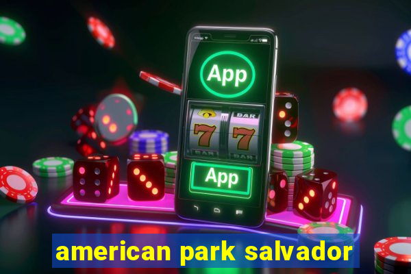 american park salvador